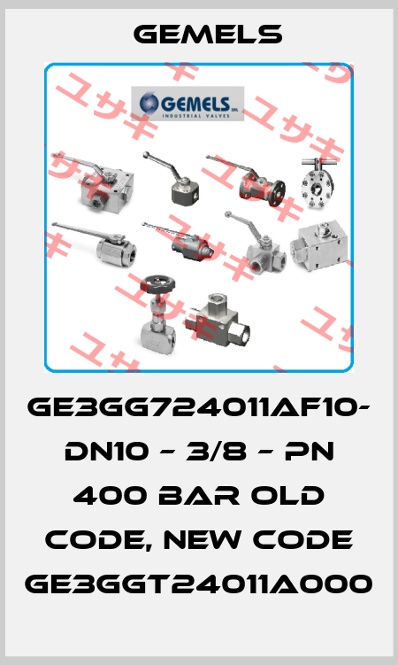 GE3GG724011AF10-  DN10 – 3/8 – PN 400 BAR old code, new code GE3GGT24011A000 Gemels