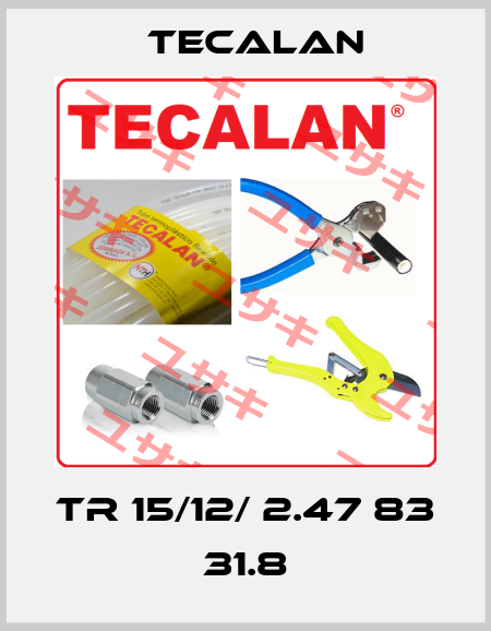 TR 15/12/ 2.47 83 31.8 Tecalan