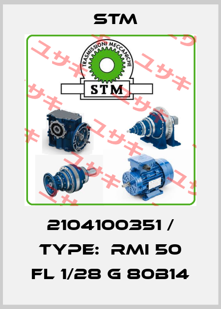 2104100351 / Type:  RMI 50 FL 1/28 G 80B14 Stm