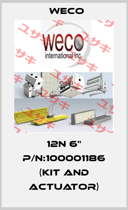 12N 6" P/N:100001186 (KIT AND ACTUATOR) Weco