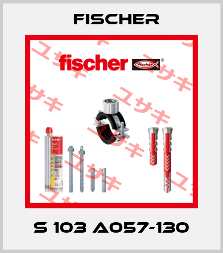 S 103 A057-130 Fischer