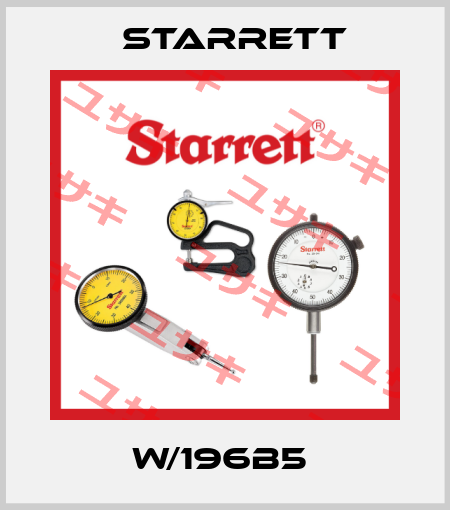 W/196B5  Starrett