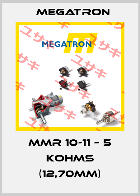MMR 10-11 – 5 KOHMS (12,70mm) Megatron