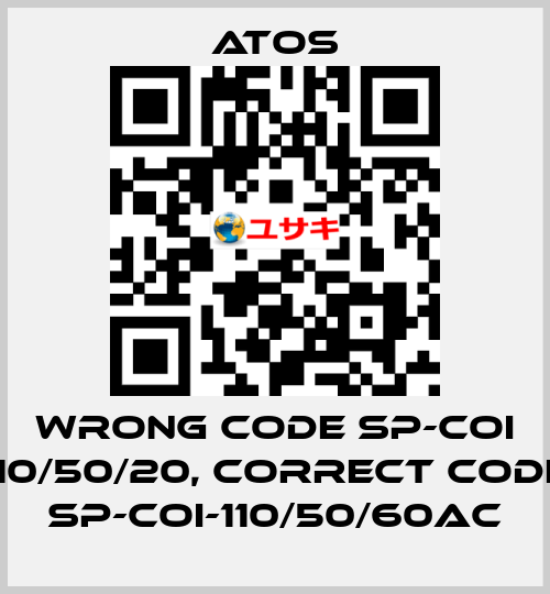 wrong code SP-COI 110/50/20, correct code SP-COI-110/50/60AC Atos