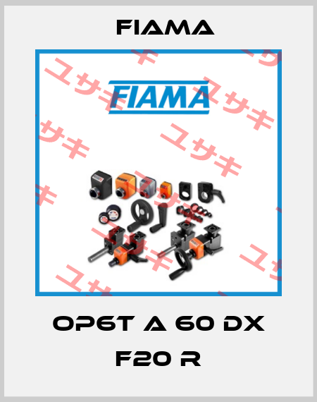 OP6T A 60 DX F20 R Fiama