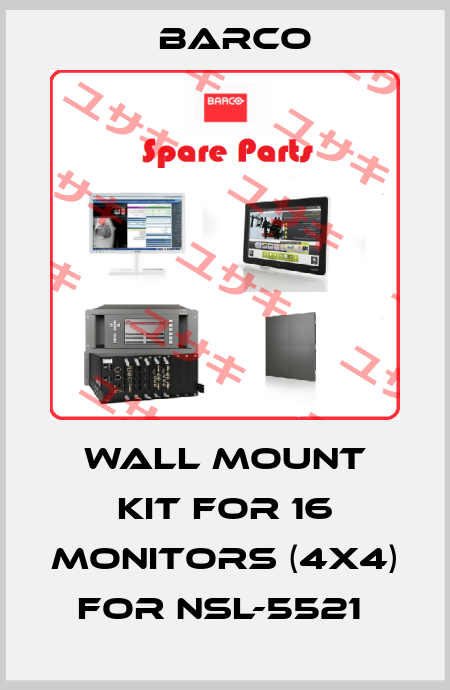 WALL MOUNT KIT FOR 16 MONITORS (4X4) FOR NSL-5521  Barco