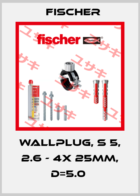 WALLPLUG, S 5, 2.6 - 4X 25MM, D=5.0  Fischer