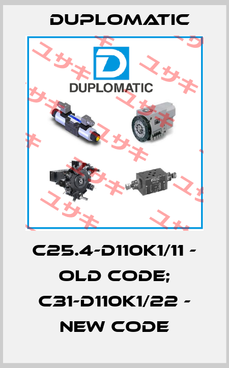 C25.4-D110K1/11 - old code; C31-D110K1/22 - new code Duplomatic
