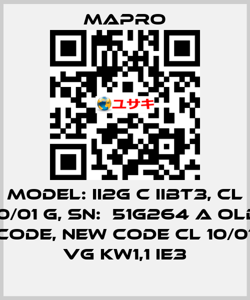 Model: II2G c IIBT3, CL 10/01 G, SN:  51G264 A old code, new code CL 10/01 VG kW1,1 IE3 Mapro