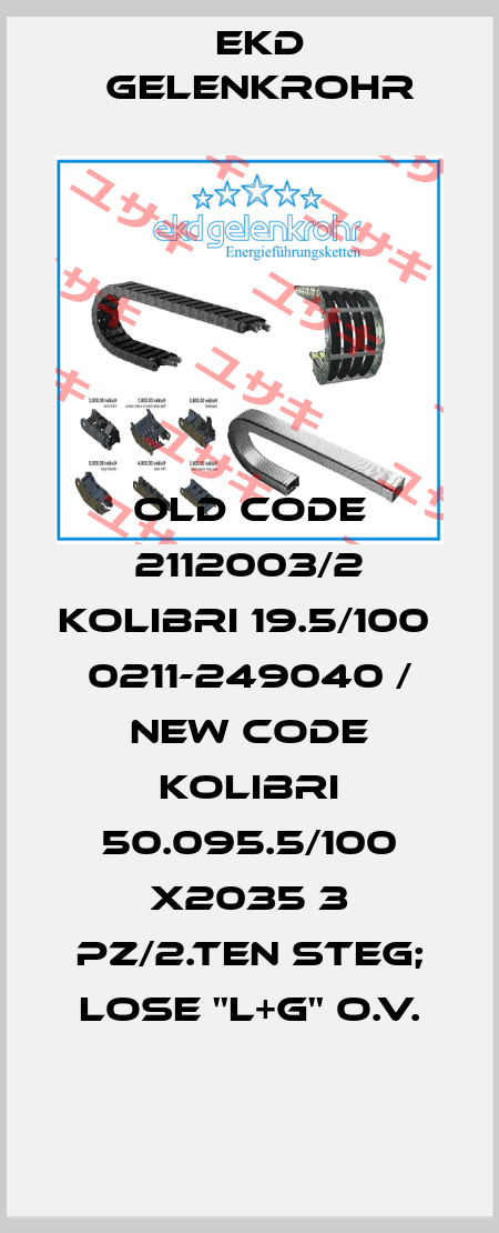 old code 2112003/2 Kolibri 19.5/100   0211-249040 / new code Kolibri 50.095.5/100 x2035 3 Pz/2.ten Steg; lose ''l+g'' o.V. Ekd Gelenkrohr