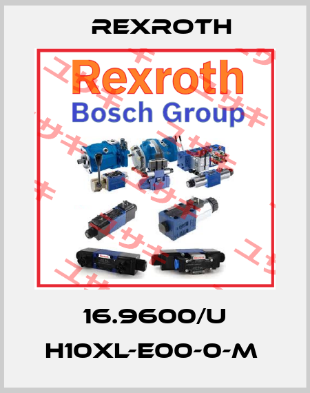 16.9600/U H10XL-E00-0-M  Rexroth