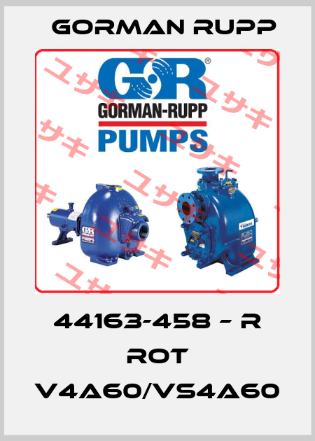 44163-458 – R Rot V4A60/VS4A60 Gorman Rupp