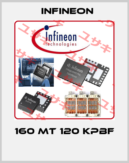 160 MT 120 KPBF  Infineon