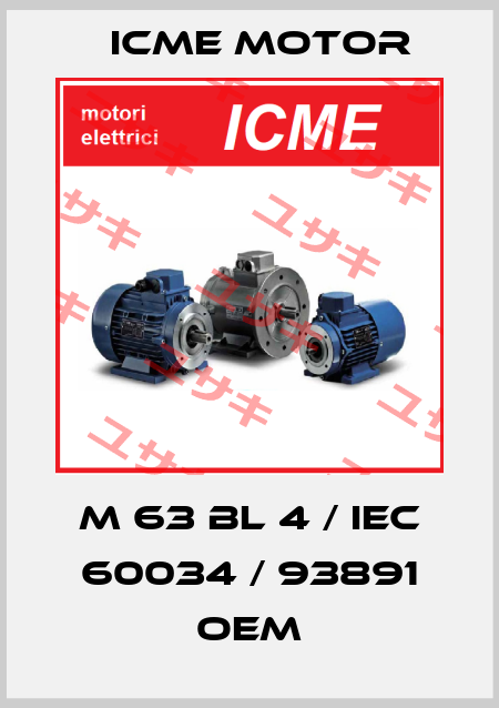 M 63 BL 4 / IEC 60034 / 93891 OEM Icme Motor