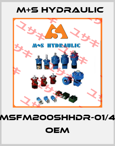 MSFM200SHHDR-01/4 OEM M+S HYDRAULIC