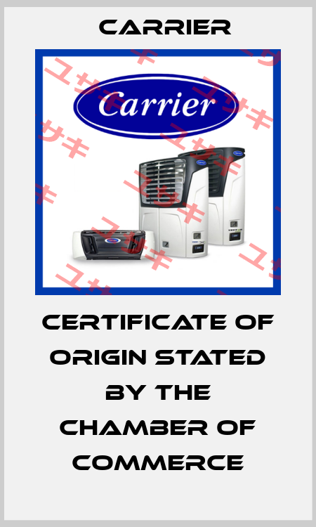 Certificate of Origin stated by the Chamber of Commerce Carrier