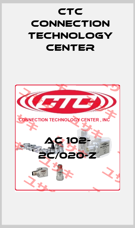 AC 102- 2C/020-Z CTC Connection Technology Center
