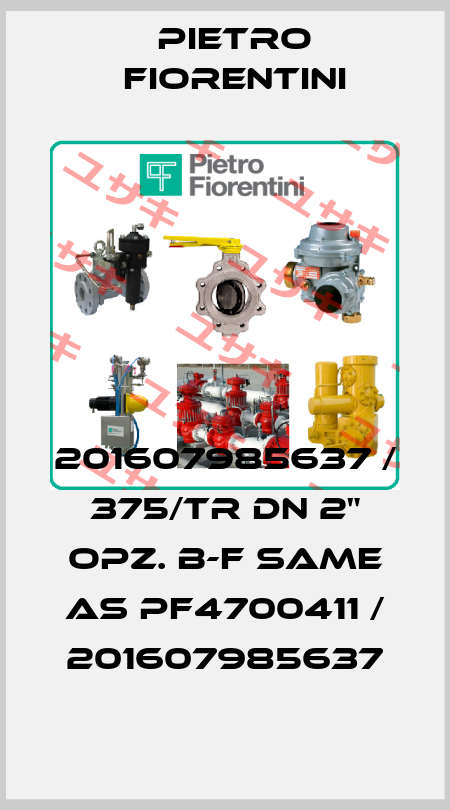 201607985637 / 375/TR DN 2" OPZ. B-F same as PF4700411 / 201607985637 Pietro Fiorentini