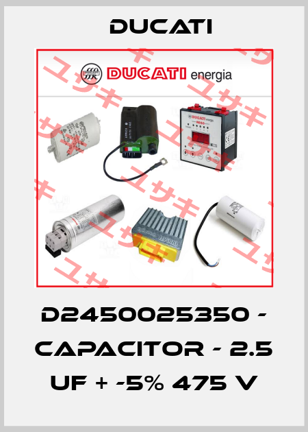 D2450025350 - Capacitor - 2.5 uF + -5% 475 V Ducati