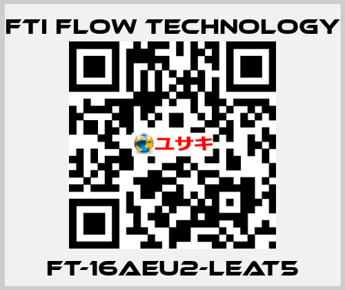 FT-16AEU2-LEAT5 Fti Flow Technology