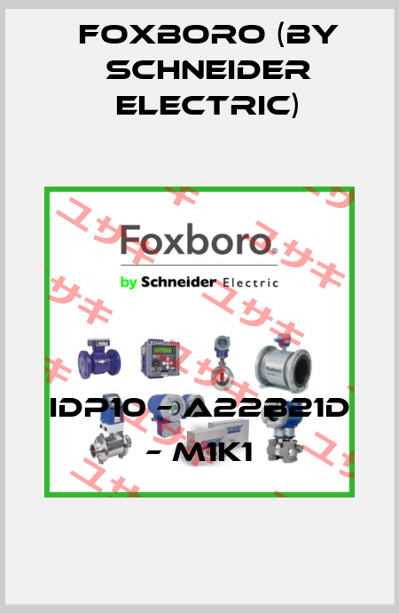 IDP10 – A22B21D – M1K1 Foxboro (by Schneider Electric)