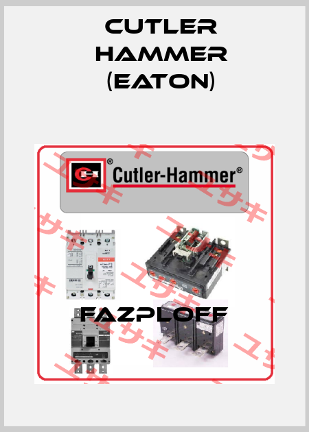FAZPLOFF Cutler Hammer (Eaton)