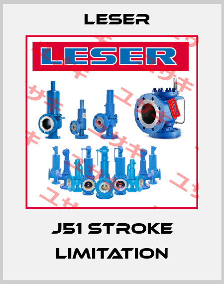 J51 Stroke limitation Leser