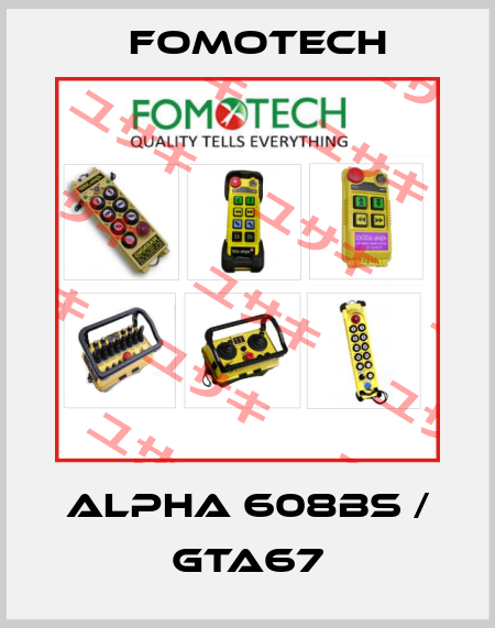 Alpha 608BS / GTA67 Fomotech