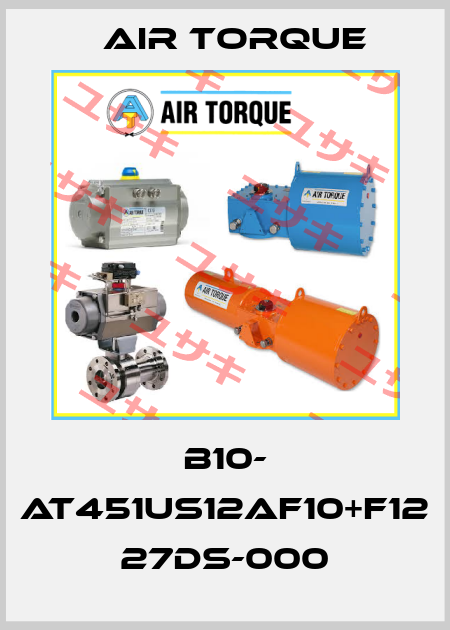 B10- AT451US12AF10+F12 27DS-000 Air Torque