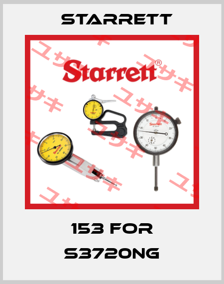 153 for S3720NG Starrett