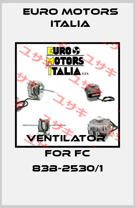 Ventilator  for FC 83B-2530/1 Euro Motors Italia