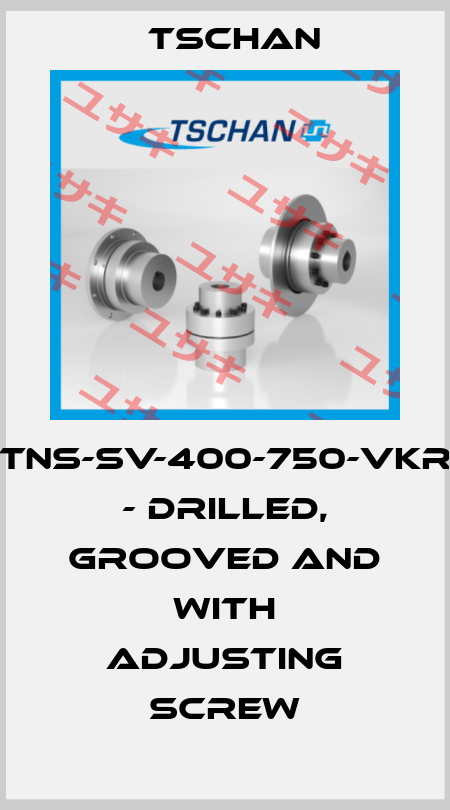 TNS-SV-400-750-VkR - drilled, grooved and with adjusting screw Tschan