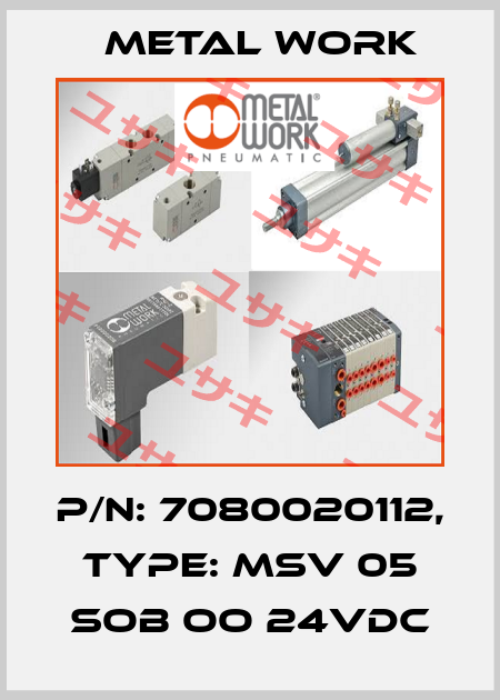 P/N: 7080020112, Type: MSV 05 SOB OO 24VDC Metal Work