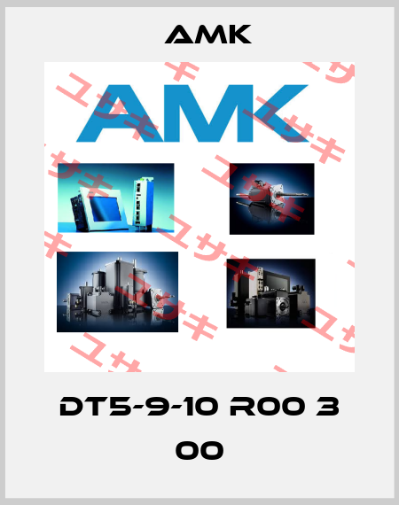 DT5-9-10 R00 3 00 AMK