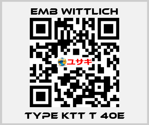 Type KTT T 40E EMB Wittlich
