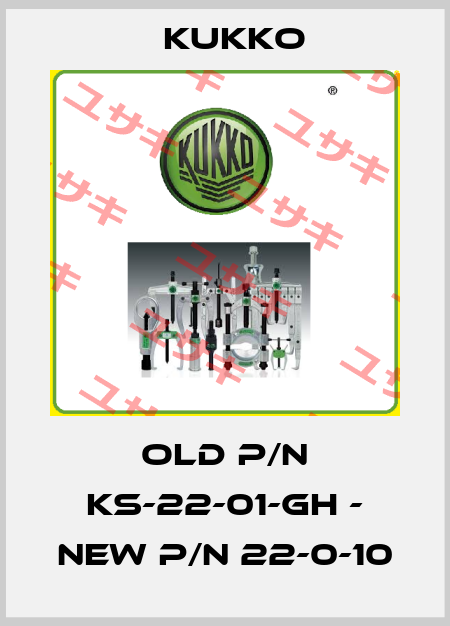 old p/n KS-22-01-GH - new p/n 22-0-10 KUKKO