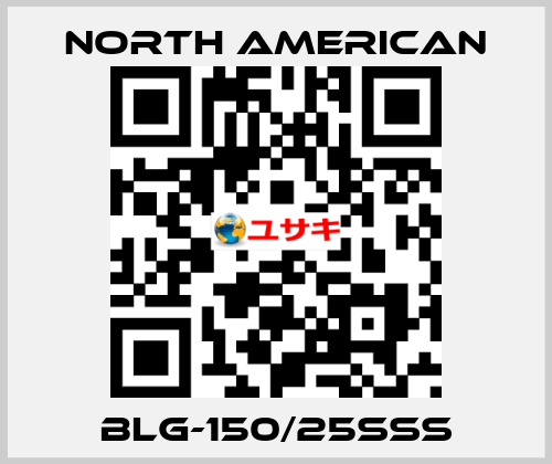 BLG-150/25SSS NORTH AMERICAN