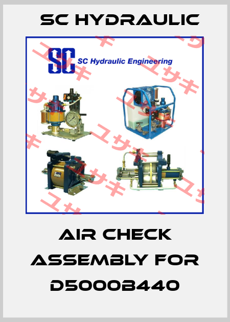Air check assembly FOR D5000B440 SC Hydraulic