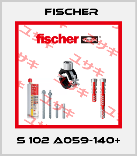 S 102 A059-140+ Fischer