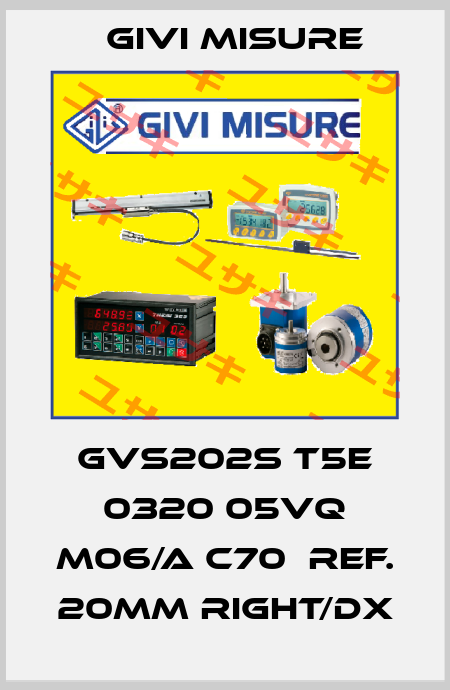 GVS202S T5E 0320 05VQ M06/A C70  Ref. 20mm Right/dx Givi Misure