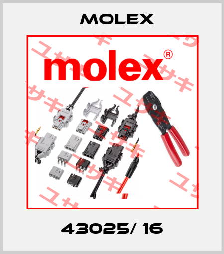43025/ 16 Molex