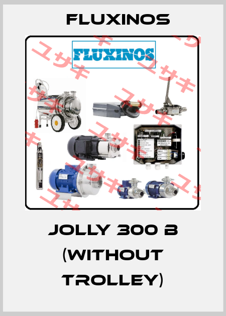 JOLLY 300 B (without trolley) fluxinos