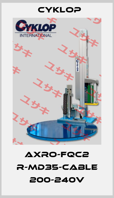 Axro-FQC2 R-MD35-Cable 200-240V Cyklop
