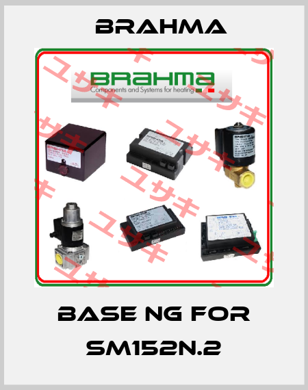 BASE NG for SM152N.2 Brahma