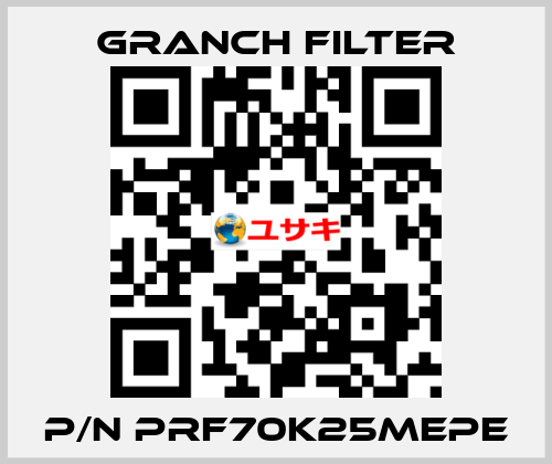 P/N PRF70K25MEPE GRANCH FILTER