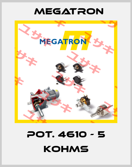 POT. 4610 - 5 KOHMS Megatron
