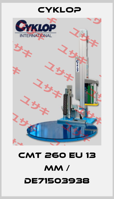 CMT 260 EU 13 mm / DE71503938 Cyklop