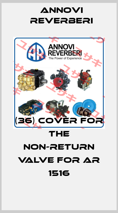 (36) cover for the non-return valve for AR 1516 Annovi Reverberi