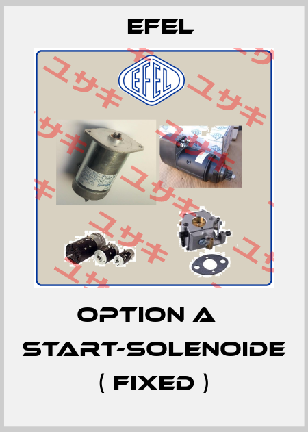option A   start-solenoide ( fixed ) Efel