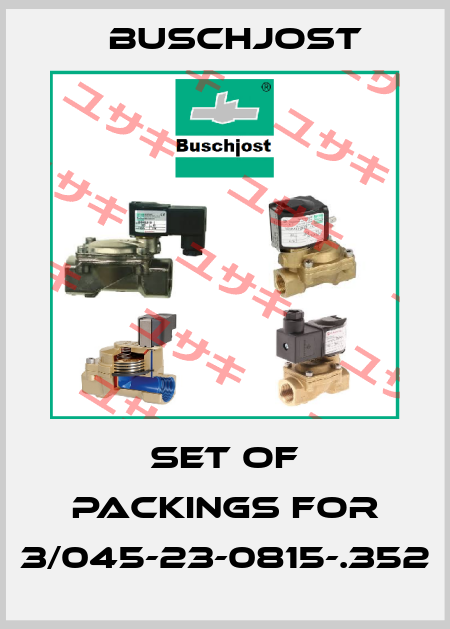 Set of packings for 3/045-23-0815-.352 Buschjost